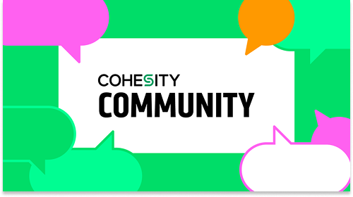 Cohesity Community 